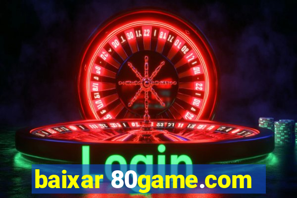 baixar 80game.com