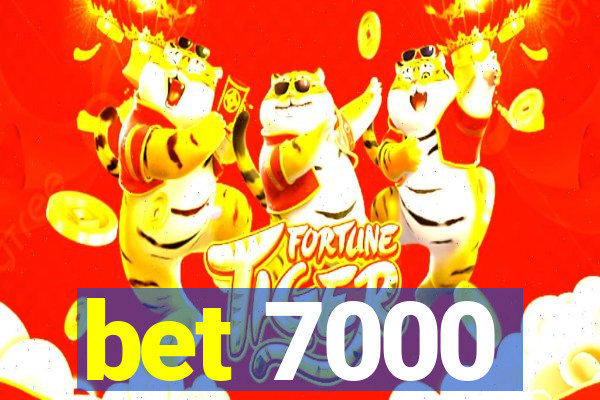 bet 7000