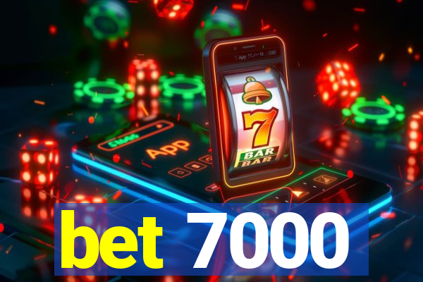 bet 7000