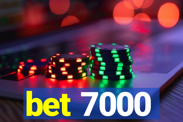 bet 7000