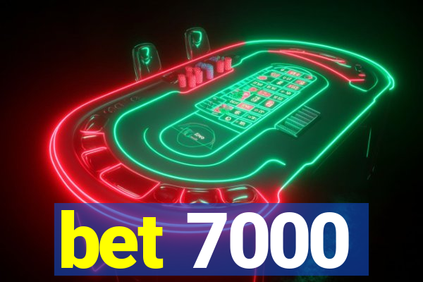 bet 7000
