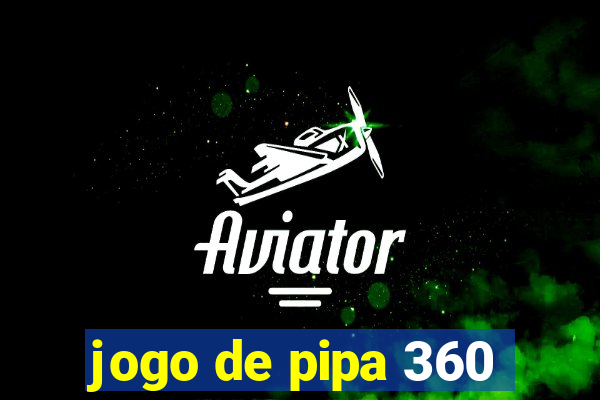 jogo de pipa 360