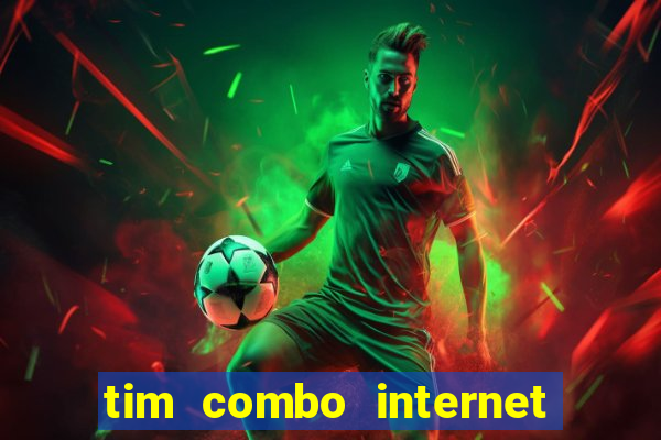 tim combo internet e celular
