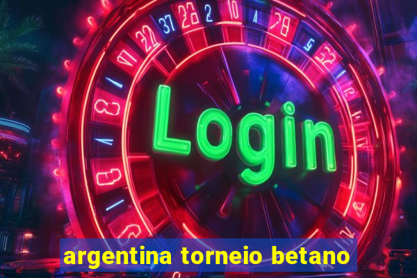 argentina torneio betano
