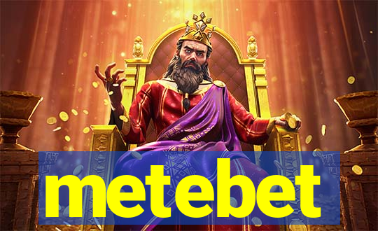 metebet