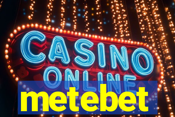 metebet