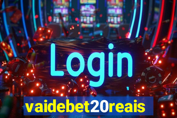 vaidebet20reais
