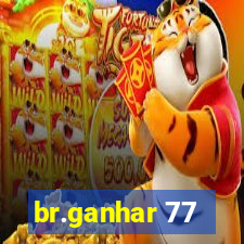 br.ganhar 77