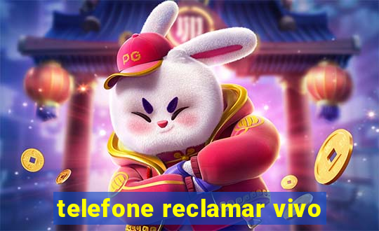 telefone reclamar vivo