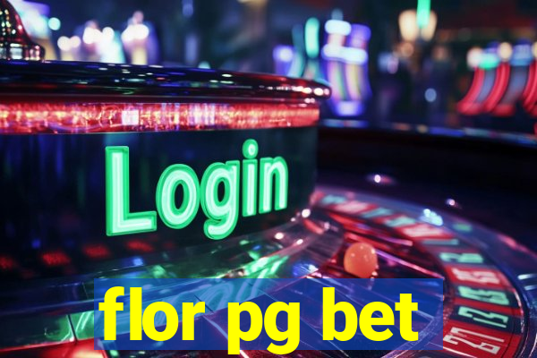 flor pg bet