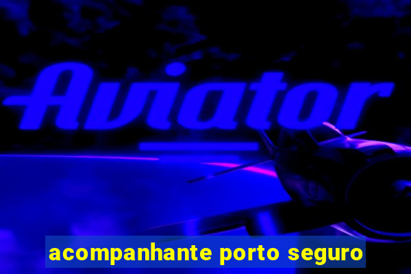 acompanhante porto seguro