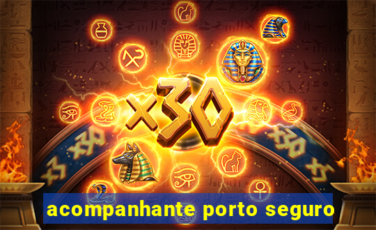 acompanhante porto seguro