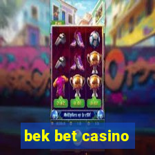 bek bet casino