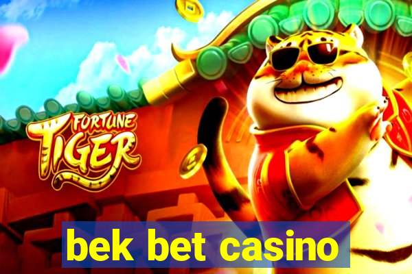 bek bet casino