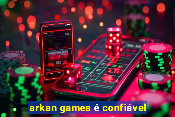 arkan games é confiável