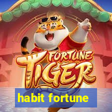 habit fortune