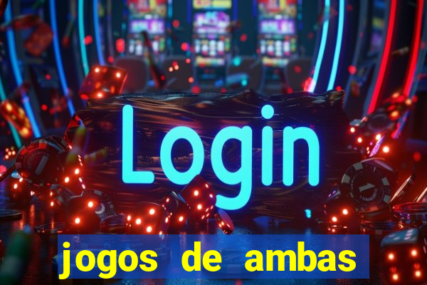 jogos de ambas marcam para hoje