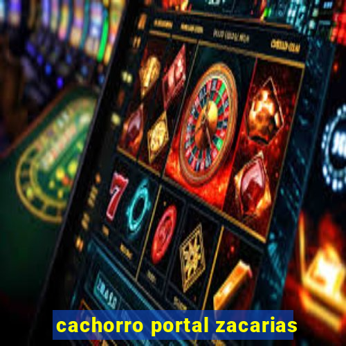 cachorro portal zacarias