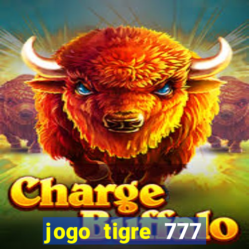 jogo tigre 777 como jogar