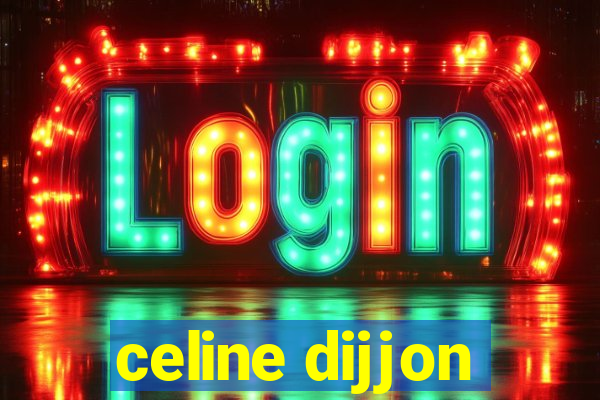 celine dijjon