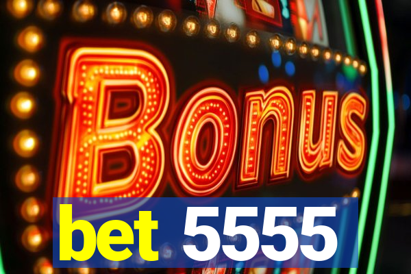bet 5555
