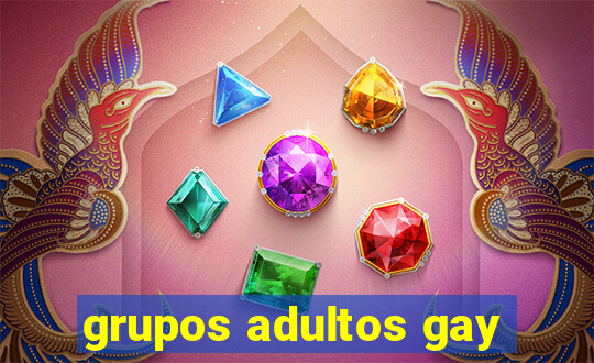 grupos adultos gay