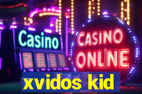 xvidos kid