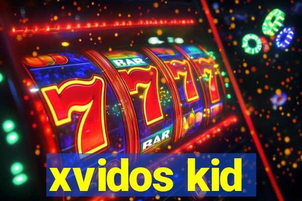 xvidos kid