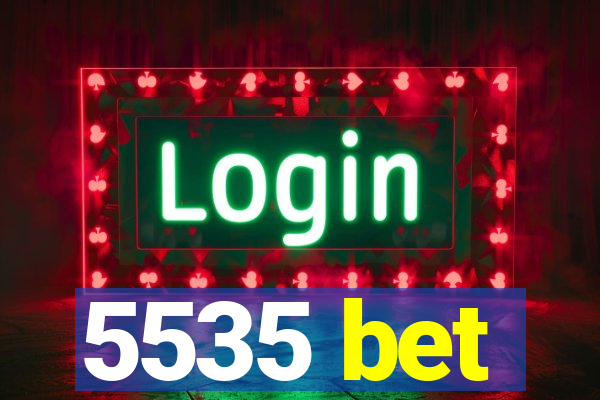 5535 bet