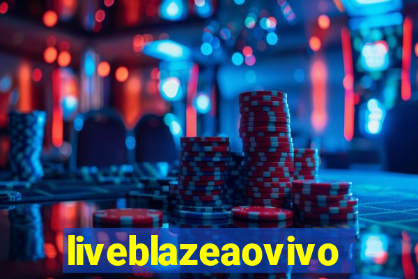 liveblazeaovivo