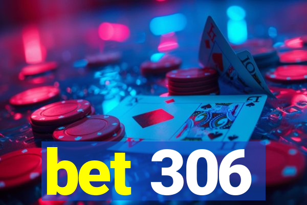 bet 306