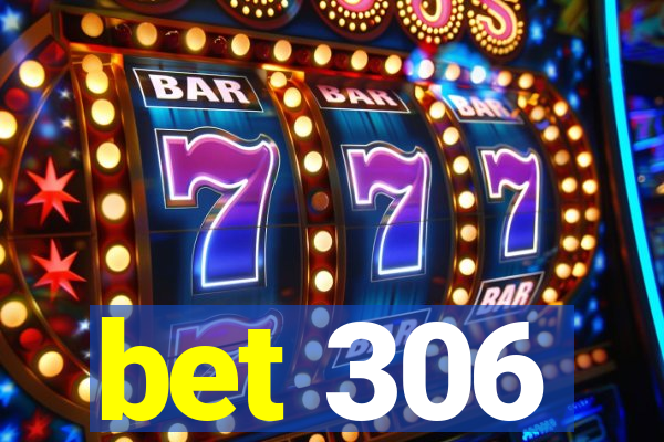 bet 306