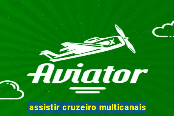 assistir cruzeiro multicanais