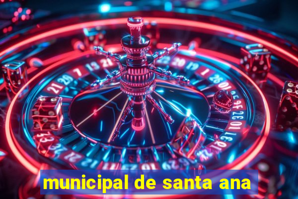 municipal de santa ana
