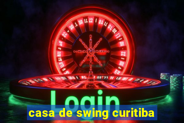 casa de swing curitiba