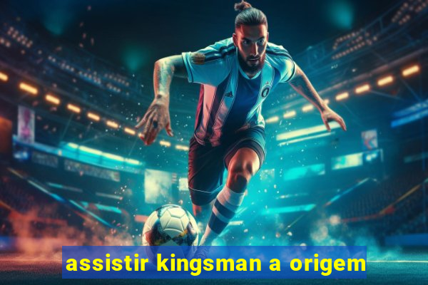 assistir kingsman a origem
