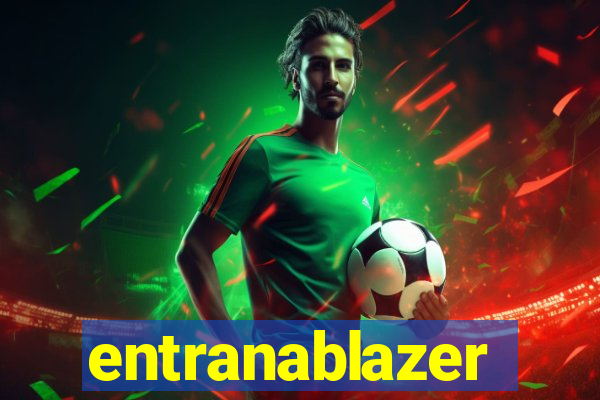 entranablazer