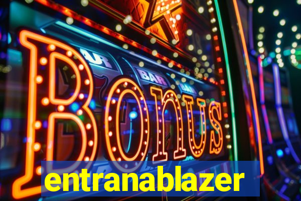 entranablazer