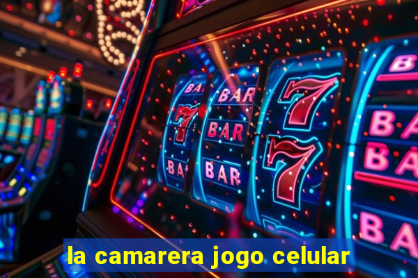 la camarera jogo celular