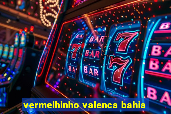 vermelhinho valenca bahia