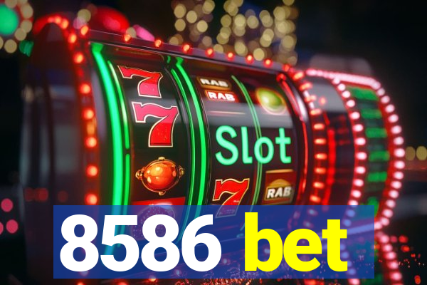 8586 bet