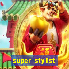 super stylist dinheiro e diamante infinito 2024 atualizado