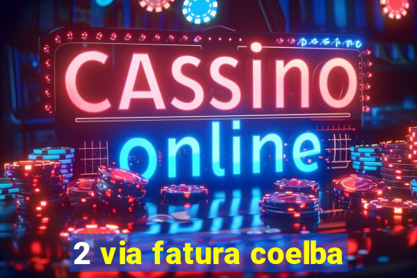 2 via fatura coelba