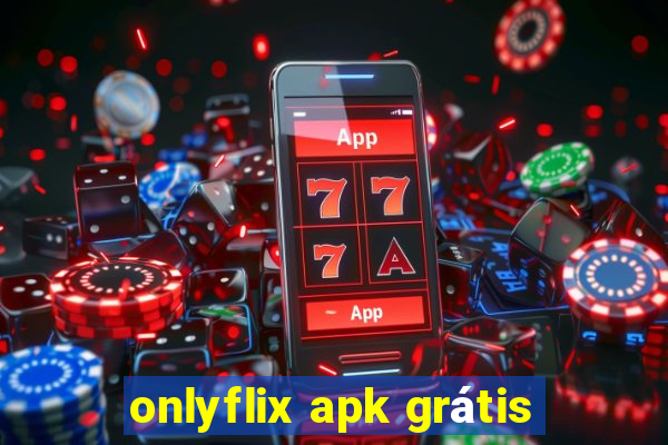 onlyflix apk grátis