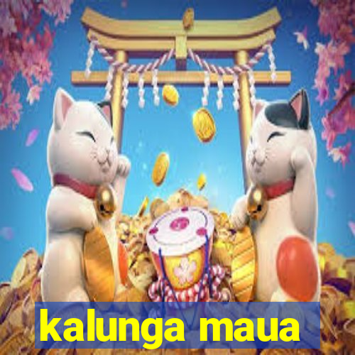 kalunga maua