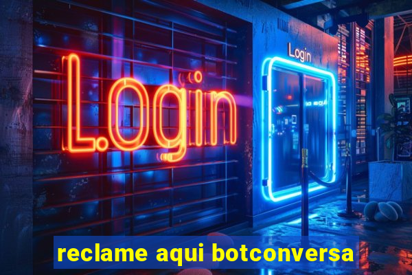 reclame aqui botconversa