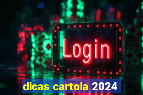 dicas cartola 2024