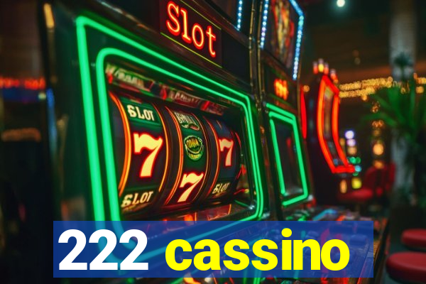 222 cassino