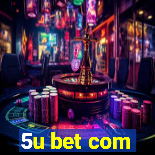 5u bet com