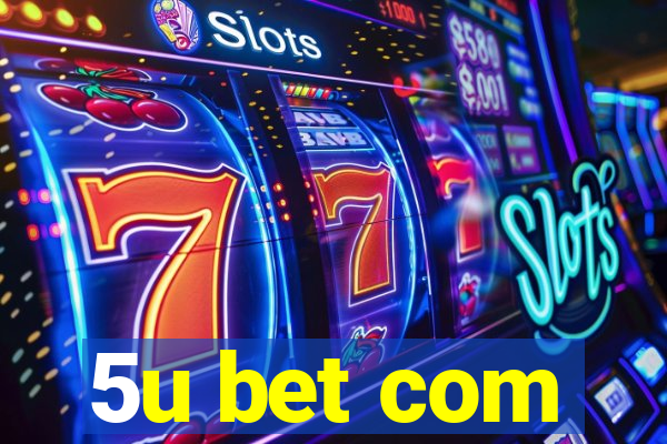 5u bet com